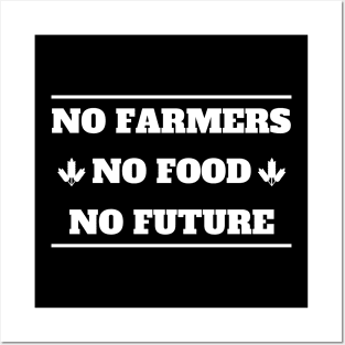 No farmers no food no future Posters and Art